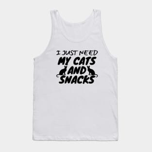 I Just Need My Cats And Snacks Tank Top